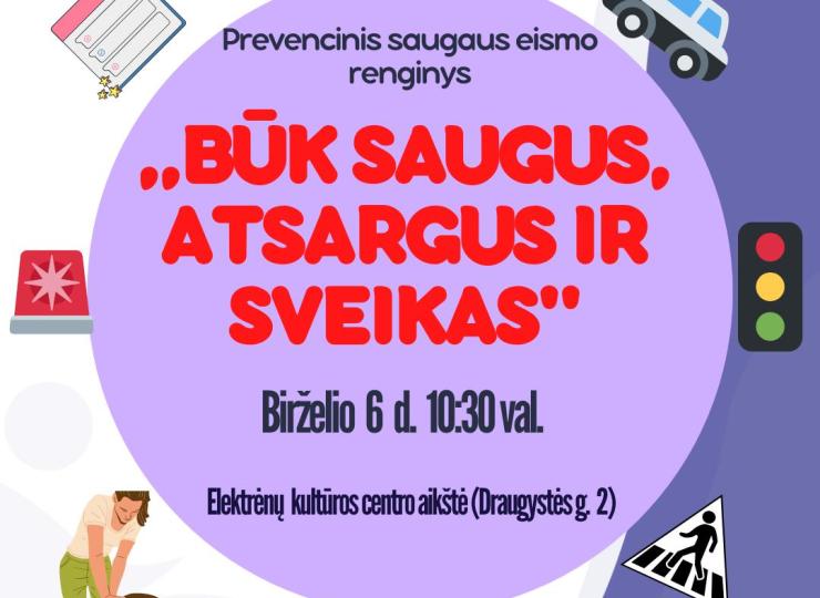 Prevencinis saugaus eismo renginys „BŪK SAUGUS, ATSARGUS IR SVEIKAS“